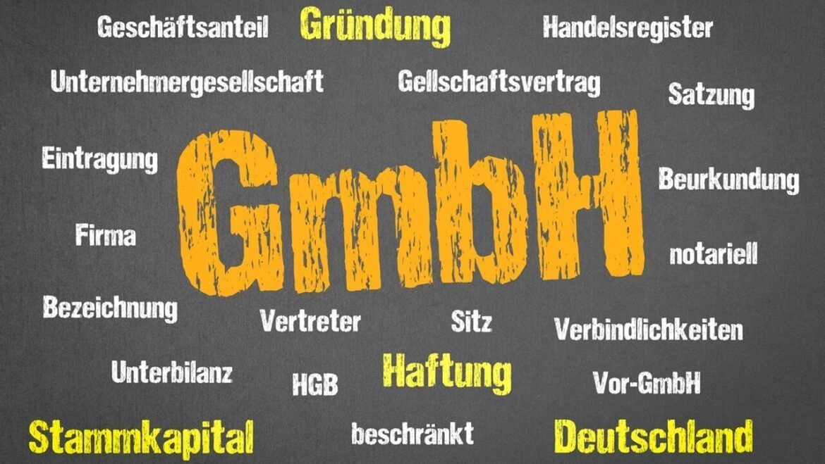 Gesellschaft mit beschränkter Haftung GmbH: Die wichtigsten Fakten für Dich